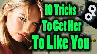 10 Tricks To Get Her To Like You - How To Make a Girl ATTRACTED