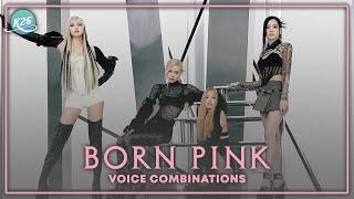 BLACKPINK ~ BORN PINK ~ Voice Combinations