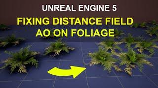 Unreal Engine 5 - Fixing Distance Field Ambient Occlusion on Foliage