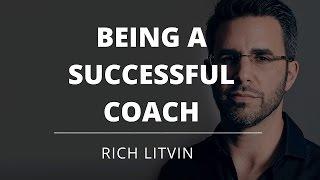 Coaching For Coaches - How To Be A Successful Coach - Rich Litvin, Evercoach