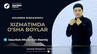 Jasurbek Mirzajonov - Xizmatimda o'sha boylar