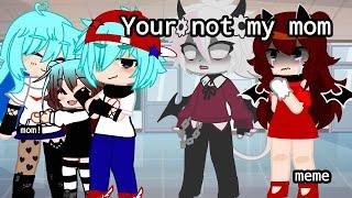 |•|Your not my mom|•|meme|•|GF x BF,Selever x Sky|•|FNF|•|Gacha Cute|•|