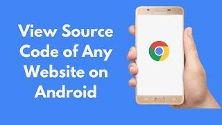 How to View Source Code of Any Website on Android (Google Chrome Tool)