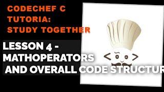 CodeChef C Tutorial: Lesson 4 - Math Operators and overall code structure | Study Together