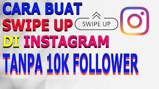 Cara Buat Swipe Up di Instagram Tanpa Punya 10K Follower