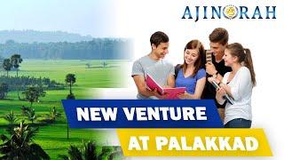 NEW VENTURE AT PALAKKAD | AJINORAH