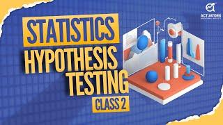 Statistics Basics: Hypothesis Testing for Actuaries, FRM and CA Foundation | Class 2