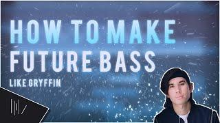 HOW TO MAKE FUTURE BASS LIKE GRYFFIN | FL Studio 20 Tutorial