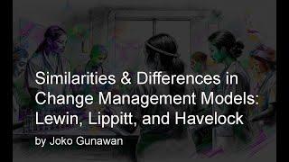 Similarities & Differences in Change Models: Lewin, Lippitt, & Havelock