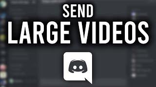 How To Send Large Video Files on Discord (Without Nitro)