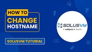 How to Change Hostname from SolusVM | Easy Step-by-Step Guide