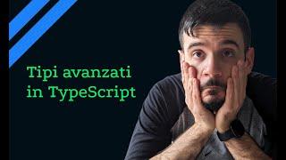 Tipi avanzati in TypeScript | Lezione 04 | Corso TypeScript in Italiano