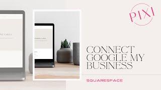 Connect Google my business with your Squarespace website