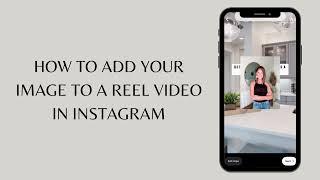 How to Add Your Image to a Reel video in Instagram