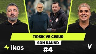 Mourinho tırsıklık yaptı, Okan Buruk cesaret gösterdi | Serdar Ali Çelikler, Ali Ece | Son Raund #4