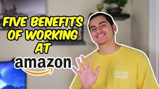 FIVE BENEFITS OF WORKING AT AMAZON!