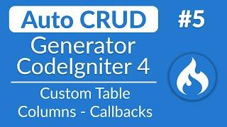 Auto CRUD Generator - #5 - Custom Table Columns - Callbacks | CodeIgniter 4