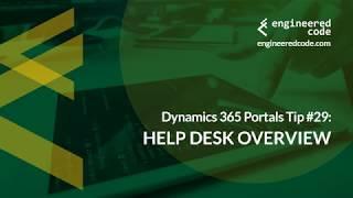 Dynamics 365 Portals Tip #29 - Help Desk Overview - Engineered Code