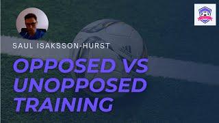 Opposed vs Unopposed Training | Saul Isaksson-Hurst