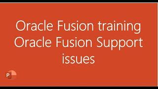 Oracle Cloud real time training-Oracle Fusion support issues-Oracle Cloud ERP