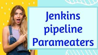 How Add Parameters to Jenkins Pipeline (Scripted Pipeline)