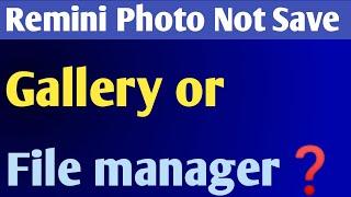 Remini | How To Fix Not Save Images Problem Solve || Remini Photo Not Save Gallery or File Manager