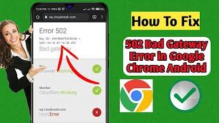 How To Fix 502 Bad Gateway Error in Google Chrome Android (2024 Update