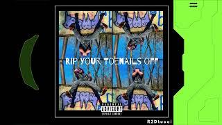 Rip Your Toenails Off - R2Dtucci [Prod. by Shudloger]