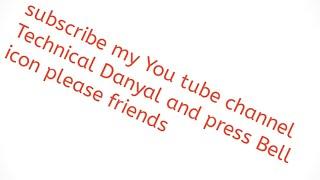 My channel Technical Danyal ... please subscribe my channel