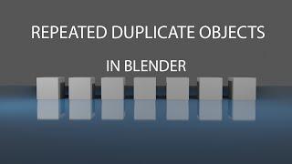 Repeated duplicate objects in blender tutorial video