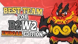 Best Team for Black 2 and White 2: Emboar Edition