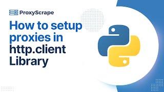 How to Set Up Proxies in Python's http.client Library