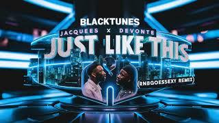 Jacquees x Devonte - just like this (RNBgoesSEXY REMIX) 2024