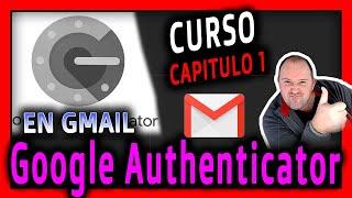 1. Google Authenticator en GMAIL⭐ CURSO ⭐ Como Habilitar autenticator en GMAIL