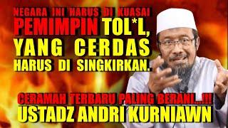 CERAMAH TERBARU PALING BERANI..!!USTADZ ANDRI KURNIAWAN - NEGARA INI HARUS DI KUASAI ORANG T*L*L !?