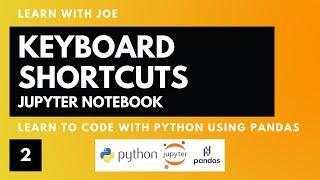 SECRETS to EFFICIENTLY CODE Using KEYBOARD SHORTCUTS in JUPYTER NOTEBOOK PYTHON Tutorial Course