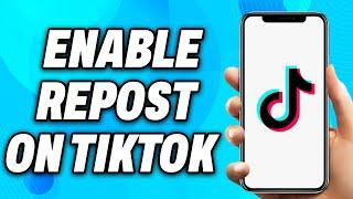 How to Enable Repost on Tiktok (2024) - Easy Fix