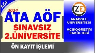 AÖF Atatürk Üniversitesi Açıköğretim Fakültesi Sınavsız 2.Üniversitesi Ön Kayıt İşlemi Nasıl Yapılır