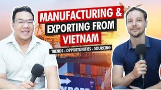 Manufacturing, Sourcing and Exporting from Vietnam