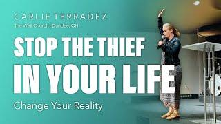 Stop The Thief In Your Life! | Carlie Terradez at The Well Church