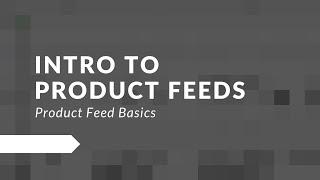 Intro to Product Feeds