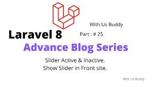 #slider #laravel #blog #news Slider add & show in front site.Also active & inactive.By With Us Buddy