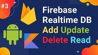 #3 Introduction to Firebase Realtime Database | Read, Add, Update and Delete data from Realtime DB