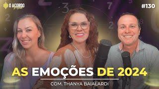 DESVENDANDO 2024: CENTRALIDADE, DUALIDADE E EMOÇÕES, COM THANYA BAIALARDI | O Acordo Podcast#130