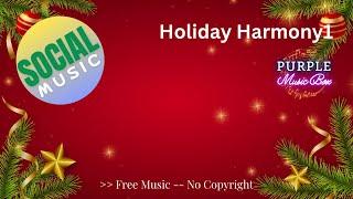 Holiday Harmony1 - No copyright, Free music for social gatherings, 30-minute MP3 download available