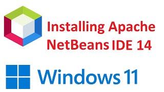 How to install NetBeans IDE in Windows 11 |  Apache NetBeans IDE 14