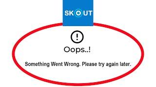 How To Fix SKOUT Apps Oops Something Went Wrong Error Please Try Again Later Problem