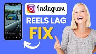 How To Fix Instagram Reels Lag Problem