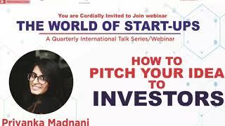 How to Pitch Your Idea to Investors by Priyanka Madnani Founder and CEO – Easy to Pitch  12th May 20