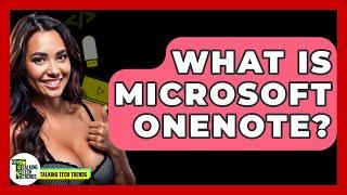 What Is Microsoft OneNote? - Talking Tech Trends